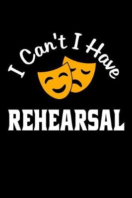 Book cover for I Can't I Have Rehearsal