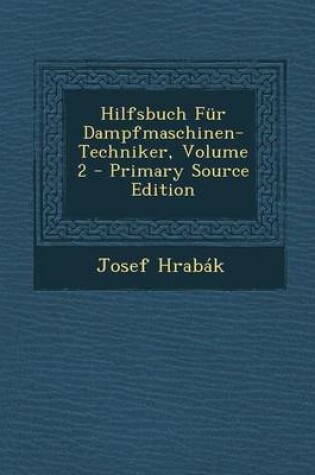 Cover of Hilfsbuch Fur Dampfmaschinen-Techniker, Volume 2