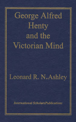 Book cover for George Alfred Henty and the Victorian Mind