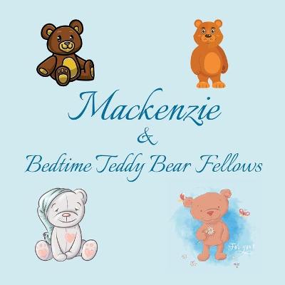 Cover of Mackenzie & Bedtime Teddy Bear Fellows