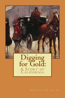 Book cover for Digging for Gold Horatio Alger Jr.