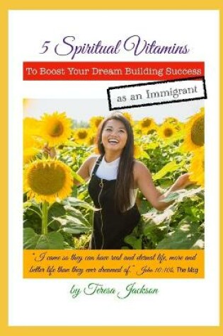 Cover of 5 Spiritual Vitamins to Boost Your Dream Building Success as an Immigrant