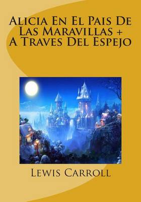 Book cover for Alicia En El Pais De Las Maravillas + A Traves Del Espejo