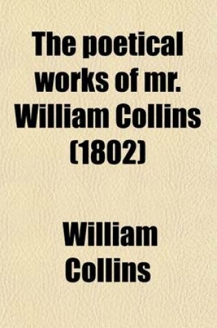 Cover of The Poetical Works of Mr. William Collins