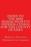 Book cover for Index to the 1800 Massachusetts Federal Census for the County of Essex