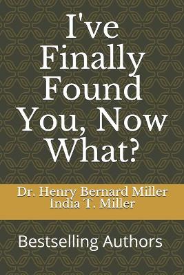 Book cover for I've Finally Found You, Now What?