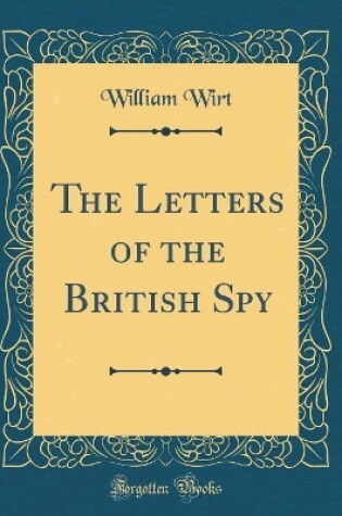 Cover of The Letters of the British Spy (Classic Reprint)