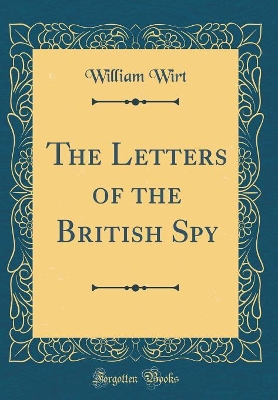 Book cover for The Letters of the British Spy (Classic Reprint)