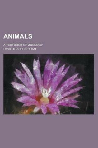 Cover of Animals; A Textbook of Zoology