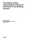 Book cover for The Effects of New Technological Change on Shift Work in the Brewing Industry