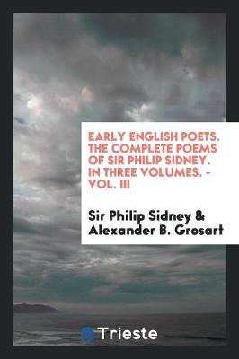 Book cover for Early English Poets. the Complete Poems of Sir Philip Sidney. in Three Volumes. - Vol. III