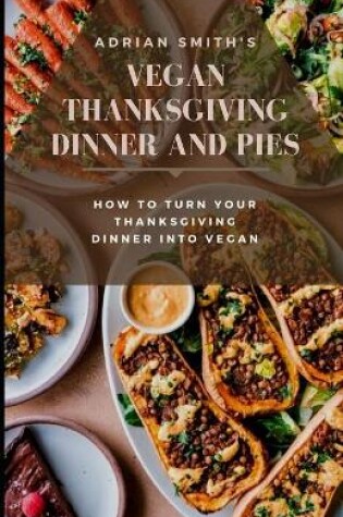 Cover of Vegan Thanksgiving Dinner and Pies
