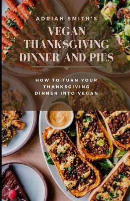 Book cover for Vegan Thanksgiving Dinner and Pies