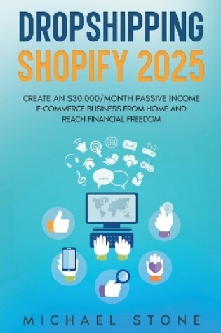 Cover of Dropshipping Shopify 2025 Create an $30.000/month Passive Income E-commerce Business From Home and Reach Financial Freedom