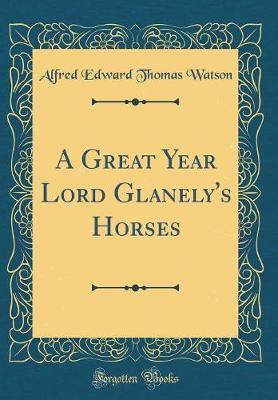 Book cover for A Great Year Lord Glanely's Horses (Classic Reprint)