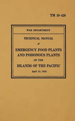 Book cover for TM 10-420 Emergency Food Plants & Poisonous Plants of the Islands of the Pacific