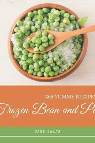 Cover of 365 Yummy Frozen Bean and Pea Recipes