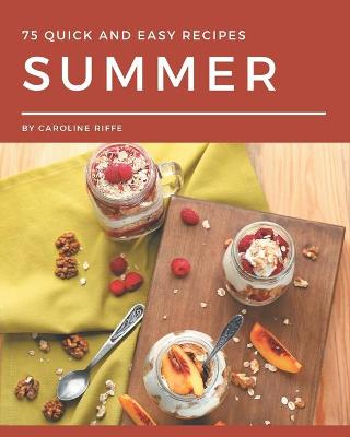 Book cover for 75 Quick and Easy Summer Recipes