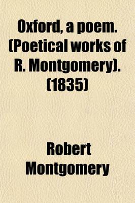 Book cover for Oxford, a Poem. (Poetical Works of R. Montgomery).