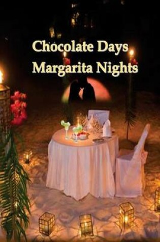 Cover of Chocolate Days Margarita Nights