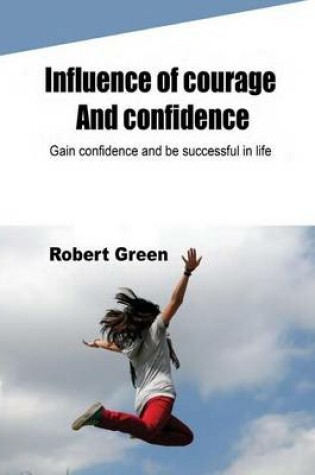 Cover of Influence of Courage and Confidence