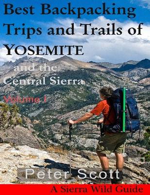 Book cover for Best Backpacking Trips and Trails of Yosemite and the Central Sierra Volume I