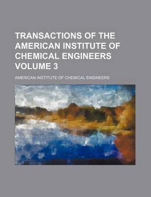 Book cover for Transactions of the American Institute of Chemical Engineers Volume 3