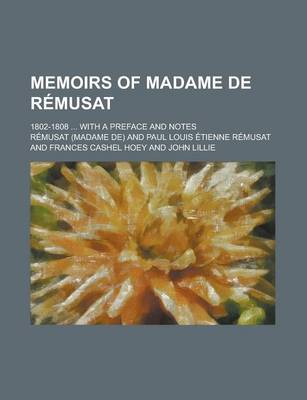 Book cover for Memoirs of Madame de Remusat; 1802-1808 ... with a Preface and Notes