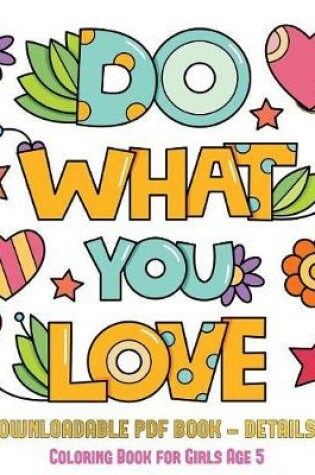 Cover of Coloring Book for Girls Age 5 (Do What You Love)