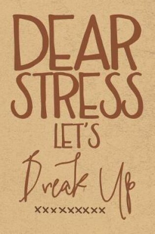 Cover of Dear Stress Let's Break Up