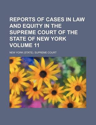 Book cover for Reports of Cases in Law and Equity in the Supreme Court of the State of New York Volume 11
