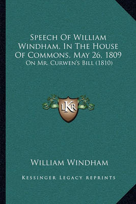 Book cover for Speech of William Windham, in the House of Commons, May 26, 1809