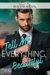 Book cover for Tell Me Everything, Beautiful