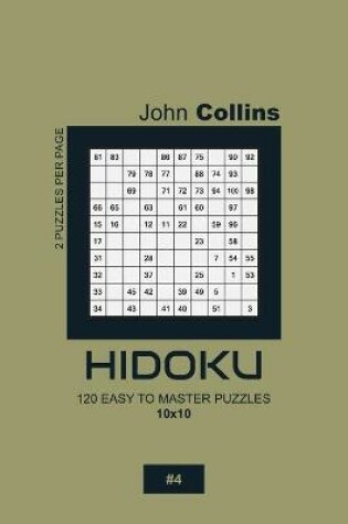 Cover of Hidoku - 120 Easy To Master Puzzles 10x10 - 4