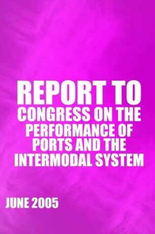 Cover of Report to Congress on the Performance of Ports and the Intermodal System