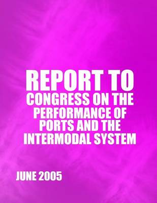 Book cover for Report to Congress on the Performance of Ports and the Intermodal System