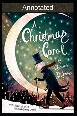 Book cover for A CHRISTMAS CAROL (A Ghost Story of Christmas) ANNOTATED