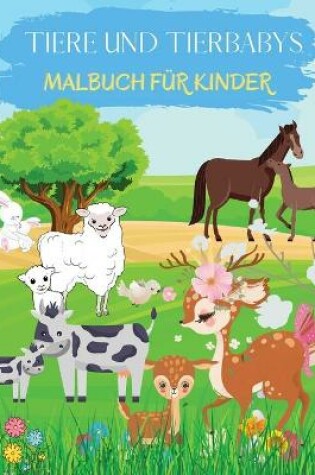 Cover of Tiere und Tierbabys Malbuch für Kinder