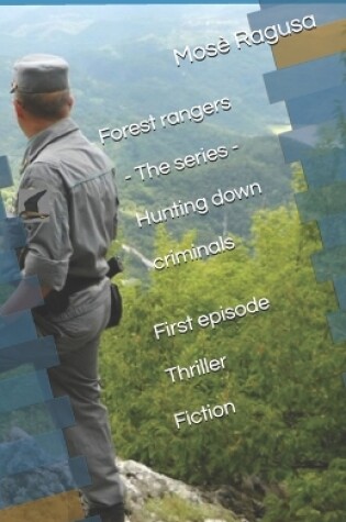 Cover of Forest rangers - the series - Hunting down criminals - First episode