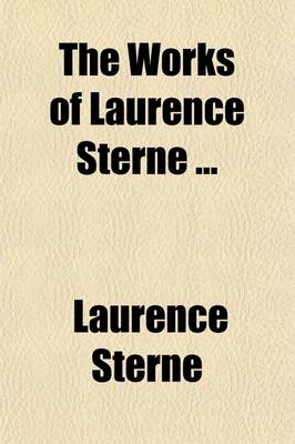 Book cover for The Works of Laurence Sterne (Volume 1); With a Life of the Author