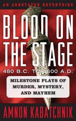 Book cover for Blood on the Stage, 480 B.C. to 1600 A.D.