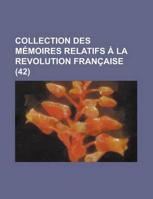 Book cover for Collection Des M Moires Relatifs La Revolution Fran Aise (42)