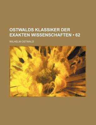 Book cover for Ostwalds Klassiker Der Exakten Wissenschaften (62)