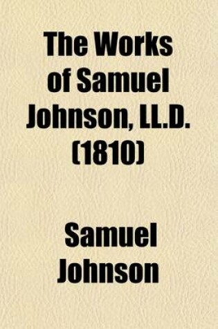 Cover of The Works of Samuel Johnson, LL.D. (Volume 1); With an Essay on His Life and Genius