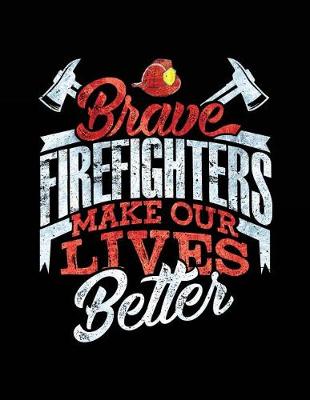 Book cover for Brave Firefighters Makes Our Lives Better
