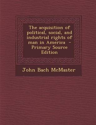 Book cover for Acquisition of Political, Social, and Industrial Rights of Man in America