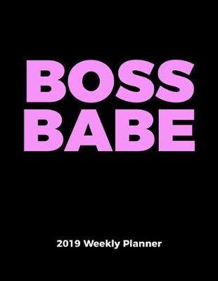 Book cover for Boss Babe 2019 Weekly Planner. with an Inspiring Quote for Each Week