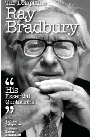 Cover of The Delaplaine Ray Bradbury - His Essential Quotations