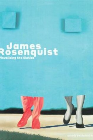 Cover of James Rosenquist: Visualising the Sixties