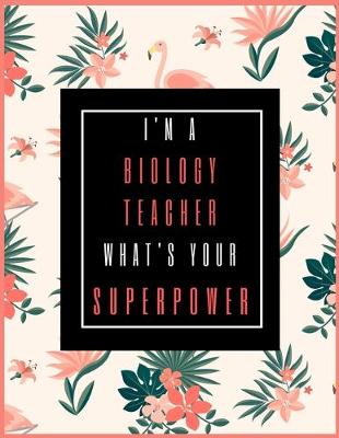 Book cover for I'm A Biology Teacher, What's Your Superpower?